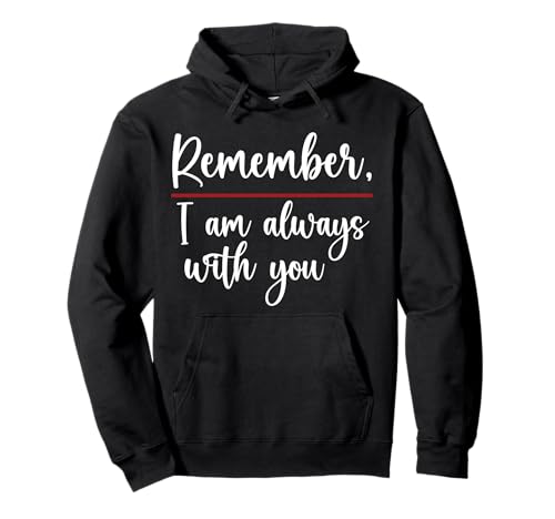 Remember I Am Always with You Friend T-Shirt Damen Herren Shirt Pullover Hoodie von Remember I Am With You Women Men Kids Tee Apparel