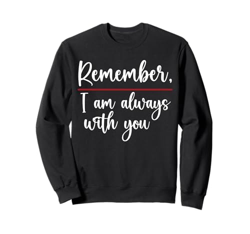 Remember I Am Always with You Friend T-Shirt Damen Herren Shirt Sweatshirt Remember I Am Always with You Friend T-Shirt Damen Herren Shirt Sweatshirt von Remember I Am With You Women Men Kids Tee Apparel