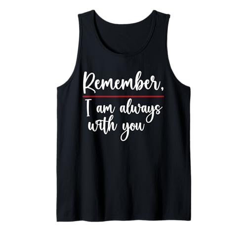 Remember I Am Always with You Friend T-Shirt Damen Herren Shirt Tank Top von Remember I Am With You Women Men Kids Tee Apparel