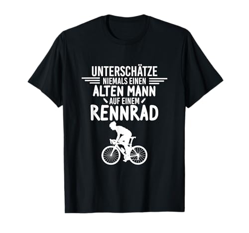 Herren Unterschätze niemals einen alten Mann auf einem Rennrad T-Shirt Herren Unterschätze niemals einen alten Mann auf einem Rennrad T-Shirt von Rennrad Rennradfahrer Fahrradfahrer Geschenkidee