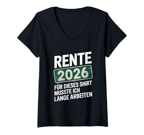 Damen Rente 2026 Für Dieses Shirt Musste Ich Lange Arbeiten T-Shirt mit V-Ausschnitt von Rente 2026 Rentner 2026 Rentnerin 2026