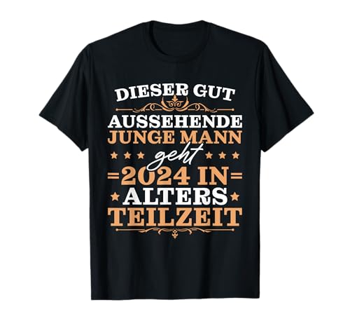 Herren Altersteilzeit 2024 Junger Mann im Ruhestand T-Shirt von Rente Deko Renteneintritt Pension Mann