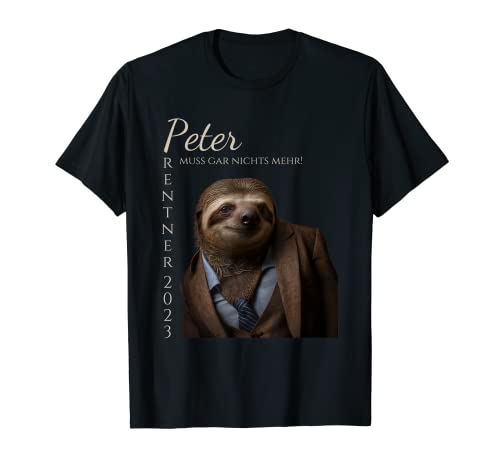 Herren Rente Rentner 2023 Lustiges Faultier Geschenk für Peter T-Shirt von Renteneintritt 2023 Pension 2023 Geschenk Peter
