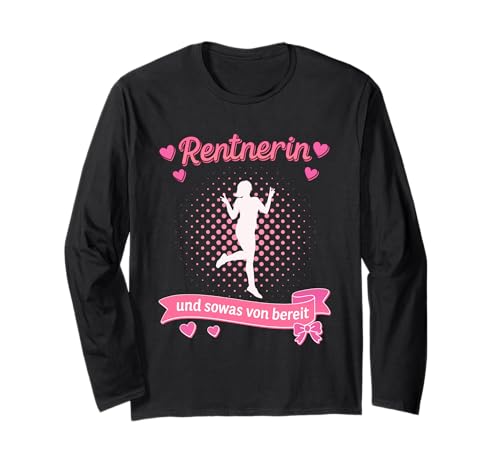 Renteneintritt für Damen Rentnerin zum Ruhestand Langarmshirt Renteneintritt für Damen Rentnerin zum Ruhestand Langarmshirt von Renteneintritt der Rentnerin zur Rentenfeier