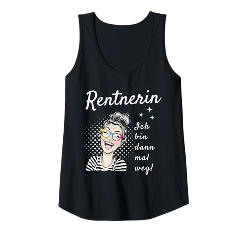 Damen Ich Bin dann mal Weg Lustiger Spruch für Rentnerin Tank Top von Renteneintritt für Rentnerin zur Rentenfeier