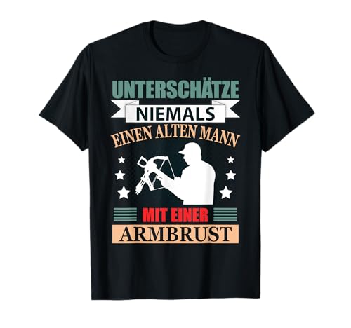 Armbrust Rentner Geschenk Lustig Bogensport Spruch Herren T-Shirt von Rentner Opa Geburtstag Geschenke von JOHN ROMEO