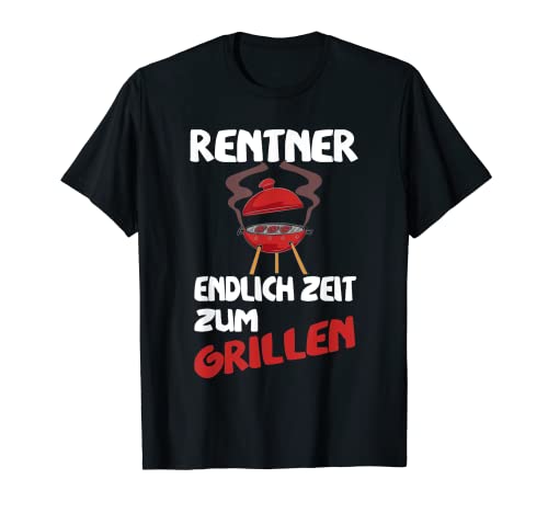 Herren Rentner Endlich Zeit Zum Grillen Rente Grill Ruhestand T-Shirt von Rentner Rente Ruhestand Steak Grillen Spruch