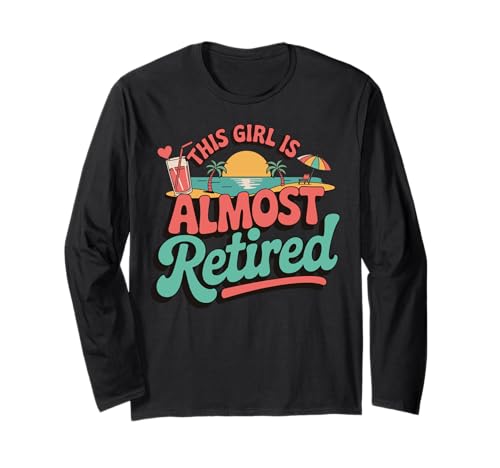 This Girl Is Almost Retired Langarmshirt von Rentner Ruhestand Frau Mädchen