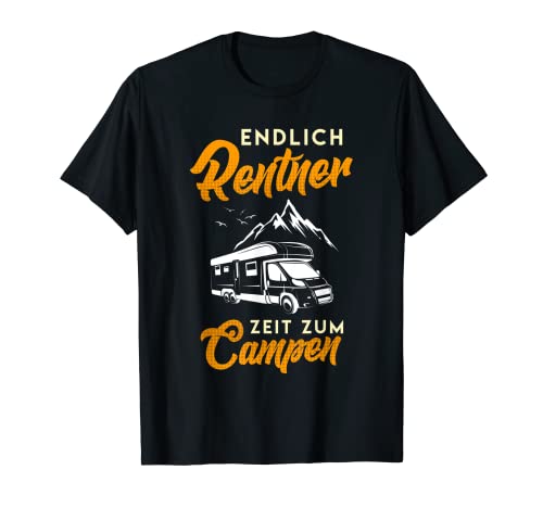 Herren Endlich Rentner Zeit zum Campen Camper Geschenk Reisemobil T-Shirt von Rentner Wohnwagen und Wohnmobil Camping Geschenke