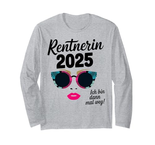 Damen Ich bin dann mal weg Miete 2025 Lustiger Rentner Langarmshirt von Rentnerin Geschenke & Lustiger Rentnerin Frauen