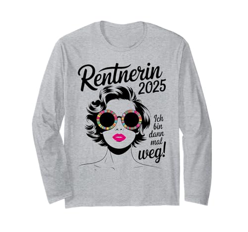 Damen Ich bin dann mal weg Miete 2025 Lustiger Rentner Langarmshirt von Rentnerin Geschenke & Lustiger Rentnerin Frauen