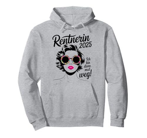 Damen Ich bin dann mal weg Miete 2025 Lustiger Rentner Pullover Hoodie von Rentnerin Geschenke & Lustiger Rentnerin Frauen