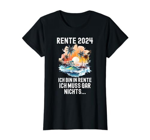 Damen ich bin in rente ich muss gar nix 2024 Rentnerin T-Shirt von Rentnerin Geschenke & Lustiger Rentnerin Frauen