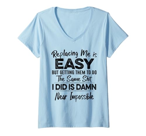 Damen Lustiges Shirt Replacing Me Is Easy But Getting Them To Do T-Shirt mit V-Ausschnitt Damen Lustiges Shirt Replacing Me Is Easy But Getting Them To Do T-Shirt mit V-Ausschnitt von Replacing Me Is Easy But Getting Them To Do Gift