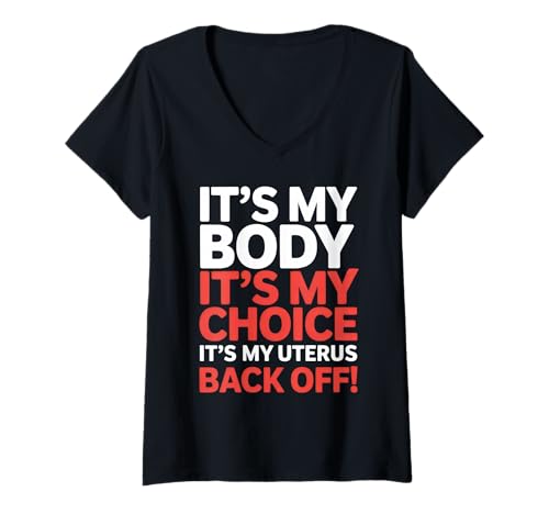 Damen It's My Body Feminist Slogan Pro Choice Activism T-Shirt mit V-Ausschnitt Damen It's My Body Feminist Slogan Pro Choice Activism T-Shirt mit V-Ausschnitt von Reproductive Rights Feminist Statement