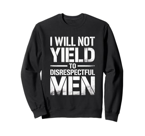 Ich werde der respektlosen Stärkung von Männern und Frauen nicht nachgeben Sweatshirt von Resilient Women Empowered Statement