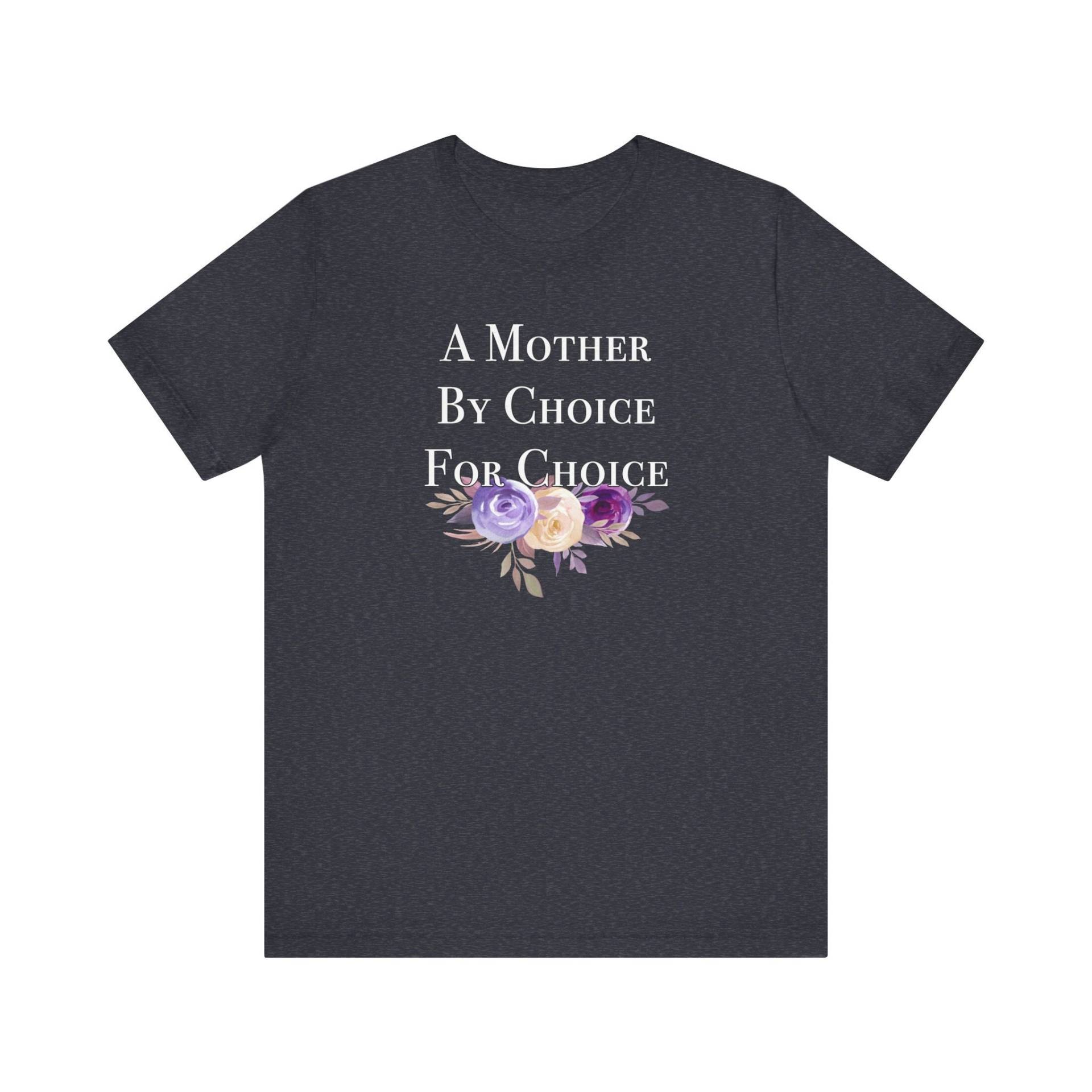 Ein „Mother By Choice For Choice"-T-Shirt. Pro Choice. Frauenrechte. Frauengesundheit. Unisex-Kurzarm-T-Shirt Aus Jersey Ein „Mother By Choice For Choice"-T-Shirt. Pro Choice. Frauenrechte. Frauengesundheit. Unisex-Kurzarm-T-Shirt Aus Jersey von ResistanceButtons