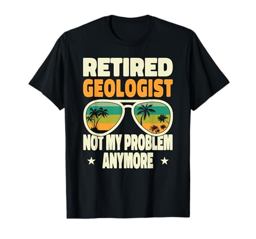 Retired Men Retired Geologe Not My Problem Anymore T-Shirt Retired Men Retired Geologe Not My Problem Anymore T-Shirt von Retired 2023 Not My Problem Anymore Retirement