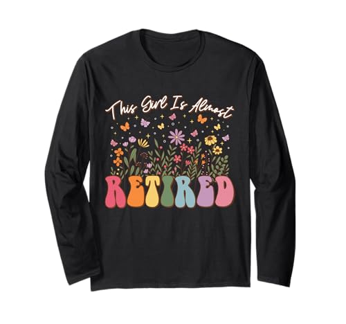 Dieses Mädchen ist Fast im Ruhestand Cute Butterfly Floral Retirement Langarmshirt Dieses Mädchen ist Fast im Ruhestand Cute Butterfly Floral Retirement Langarmshirt von Retired 2025 Funny Retirement Woman Apparel Gifts