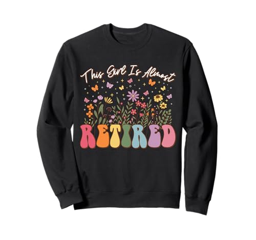 Dieses Mädchen ist Fast im Ruhestand Cute Butterfly Floral Retirement Sweatshirt Dieses Mädchen ist Fast im Ruhestand Cute Butterfly Floral Retirement Sweatshirt von Retired 2025 Funny Retirement Woman Apparel Gifts