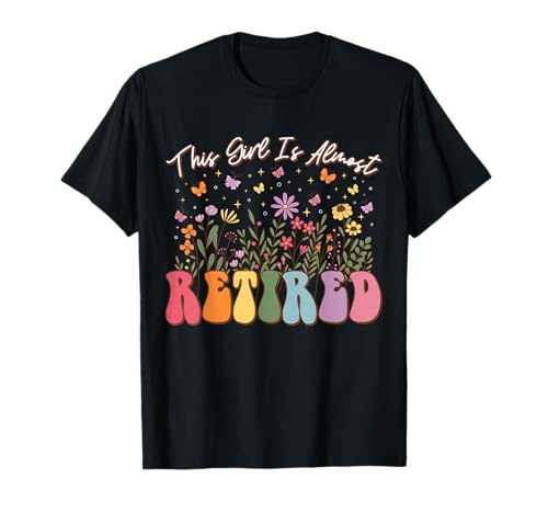 Dieses Mädchen ist Fast im Ruhestand Cute Butterfly Floral Retirement T-Shirt Dieses Mädchen ist Fast im Ruhestand Cute Butterfly Floral Retirement T-Shirt von Retired 2025 Funny Retirement Woman Apparel Gifts