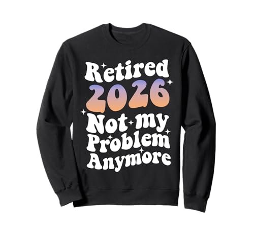 Groovy Retired 2026 Nicht mehr mein Problem, Ruhestand für Frauen Sweatshirt Groovy Retired 2026 Nicht mehr mein Problem, Ruhestand für Frauen Sweatshirt von Retired 2025 Not My Problem Anymore Retro Groovy