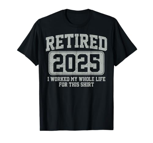 Ruhestand 2025 Ruhestand Männer Frauen Humor T-Shirt von Retired 2025 Retirement Humor