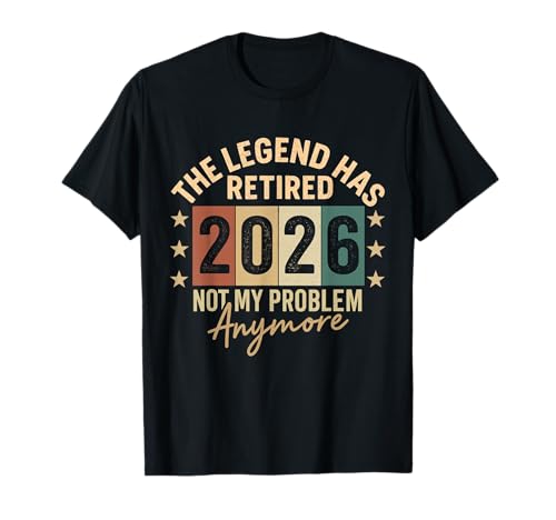 Retired Men Women Retirement 2026 Legend Has Retired 2026 T-Shirt Retired Men Women Retirement 2026 Legend Has Retired 2026 T-Shirt von Retired 2026 Not My Problem Funny Retirement Tees
