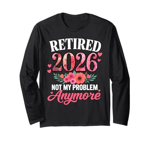 Im Ruhestand 2026 Nicht mehr Mein Problem Floral Women Ruhestand Langarmshirt Im Ruhestand 2026 Nicht mehr Mein Problem Floral Women Ruhestand Langarmshirt von Retired 2026 Retirement Store Apparel