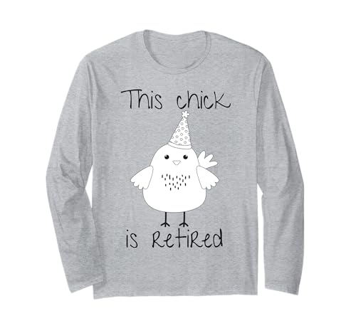 Lustiges Huhn für Frauen This Chick is Retired Langarmshirt von Retired Colleague Teacher Nurse Shop Office Humor