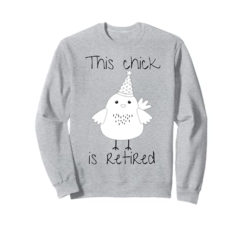 Lustiges Huhn für Frauen This Chick is Retired Sweatshirt Lustiges Huhn für Frauen This Chick is Retired Sweatshirt von Retired Colleague Teacher Nurse Shop Office Humor