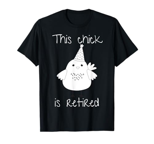 Lustiges Huhn für Frauen This Chick is Retired T-Shirt von Retired Colleague Teacher Nurse Shop Office Humor