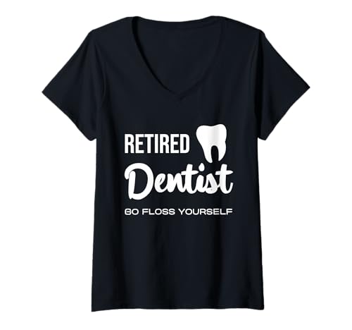 Damen Retired Dentist Go Floss Yourself Lustiges Zitat T-Shirt mit V-Ausschnitt von Retired Dentistry Enthusiast Humorous Sayings