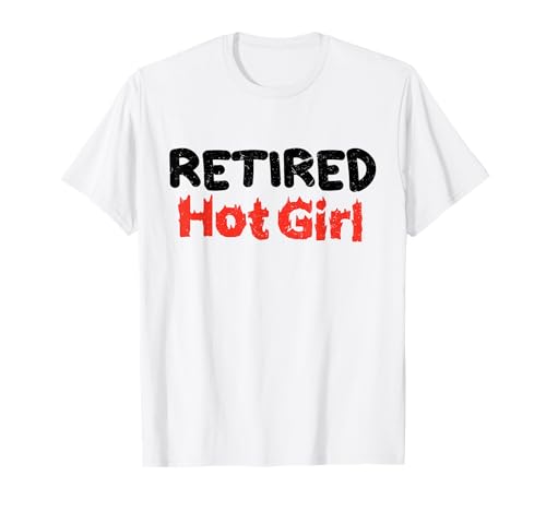 Lustiges heißes Mädchen im Ruhestand T-Shirt Lustiges heißes Mädchen im Ruhestand T-Shirt von Retired Hot Girl AK
