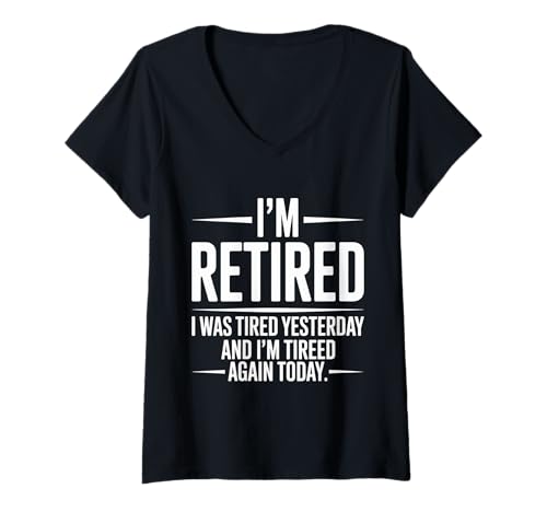Damen Funny Retired I was Tired Yesterday and I'm Tired Again Today T-Shirt mit V-Ausschnitt von Retired Life Humor for Relaxed Days