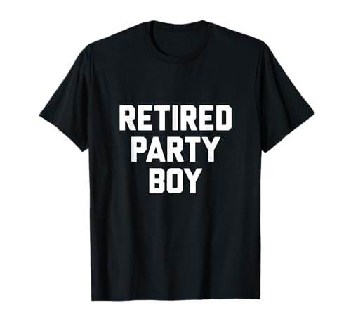 Ruhestand Party Boy T-Shirt Ruhestand Party Boy T-Shirt von Retired Party Boy Vibes
