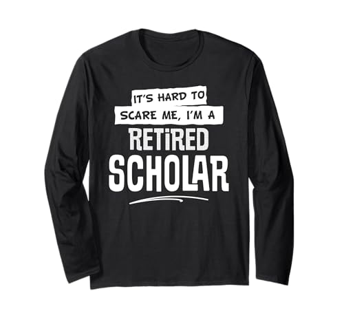 Lustiges Design für Männer und Frauen im Ruhestand Langarmshirt Lustiges Design für Männer und Frauen im Ruhestand Langarmshirt von Retired Scholar Not Scared