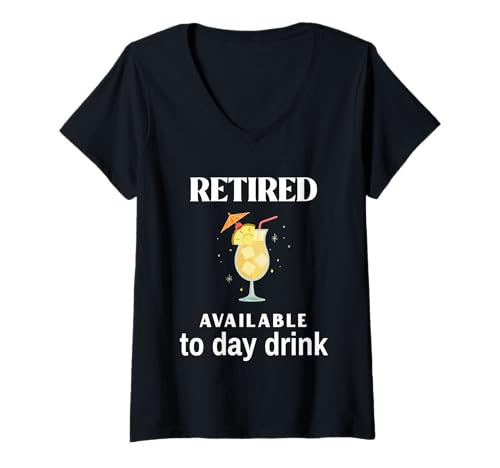 Damen Im Ruhestand verfügbar, um den Tag zu trinken, lustiger Witz, für Männer und Frauen T-Shirt mit V-Ausschnitt von Retired & Available to Day Drink Retirement Party