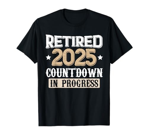 Ruhestand 2025 Männer Frauen Ruhestand 2025 Countdown in Bearbeitung T-Shirt Ruhestand 2025 Männer Frauen Ruhestand 2025 Countdown in Bearbeitung T-Shirt von Retirement 2025 Countdown In Progress Gifts