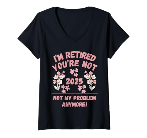 Damen Frauen 2025 Ich Bin im Ruhestand Du bist Nicht, Nicht mehr Mein Problem T-Shirt mit V-Ausschnitt Damen Frauen 2025 Ich Bin im Ruhestand Du bist Nicht, Nicht mehr Mein Problem T-Shirt mit V-Ausschnitt von Retirement Gags Have Fun At Work Tomorrow