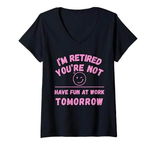 Damen Im Ruhestand hast du Morgen keinen Spaß bei der Arbeit T-Shirt mit V-Ausschnitt Damen Im Ruhestand hast du Morgen keinen Spaß bei der Arbeit T-Shirt mit V-Ausschnitt von Retirement Gags Have Fun At Work Tomorrow