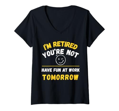 Damen Im Ruhestand hast du Morgen keinen Spaß bei der Arbeit T-Shirt mit V-Ausschnitt Damen Im Ruhestand hast du Morgen keinen Spaß bei der Arbeit T-Shirt mit V-Ausschnitt von Retirement Gags Have Fun At Work Tomorrow