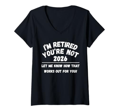 Damen Ruhestand 2026 I'm Retired You're Not Let Me Know T-Shirt mit V-Ausschnitt Damen Ruhestand 2026 I'm Retired You're Not Let Me Know T-Shirt mit V-Ausschnitt von Retirement Gags Have Fun At Work Tomorrow