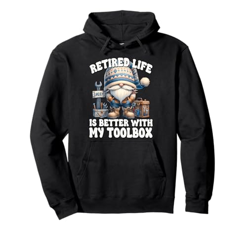 Retirement Saying for Men Handyman Dad GNOME Retired Life Pullover Hoodie von Retirement Gifts For Men Who Love To Fix Things