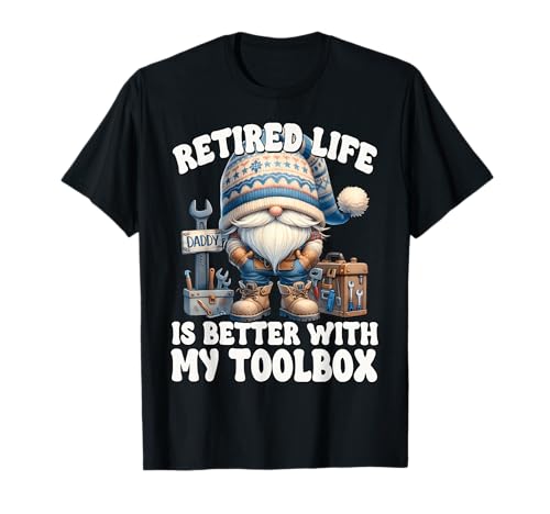 Retirement Saying for Men Handyman Dad GNOME Retired Life T-Shirt von Retirement Gifts For Men Who Love To Fix Things