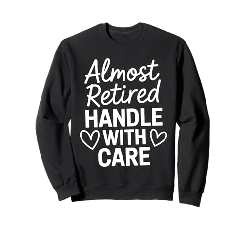 Retirement Women 2025 Handle With Care Almost Retired Sweatshirt Retirement Women 2025 Handle With Care Almost Retired Sweatshirt von Retirement Gifts For Women 2025 Collection