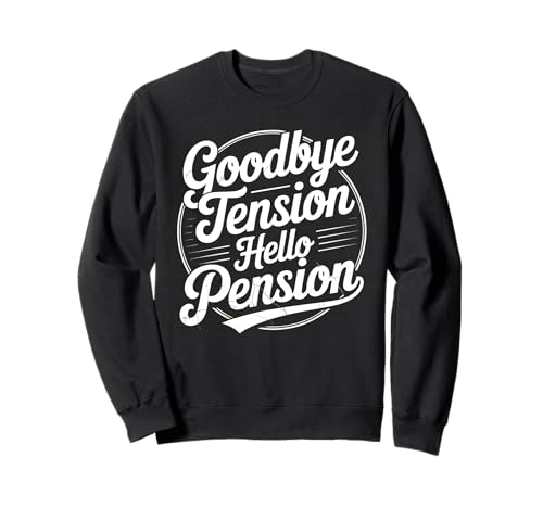 Goodbye Tension Hello Pension Lustig Ruhestand Männer Frauen Sweatshirt Goodbye Tension Hello Pension Lustig Ruhestand Männer Frauen Sweatshirt von Retirement Peace Funny Retirement Retiree Joke