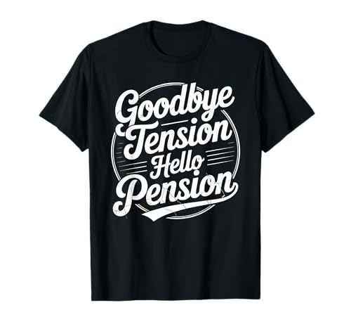 Goodbye Tension Hello Pension Lustig Ruhestand Männer Frauen T-Shirt Goodbye Tension Hello Pension Lustig Ruhestand Männer Frauen T-Shirt von Retirement Peace Funny Retirement Retiree Joke
