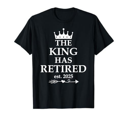 The King Has Retired Sign,Retirement Men Retired Est 2025 T-Shirt von Retirement T Shirts Funny 2025 Retired 2025 Shirts