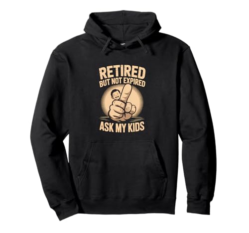 Retired But Not Expired Ask My Kids Lustiger Spruch Pullover Hoodie von Retiring Designs